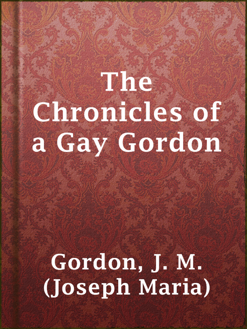 Title details for The Chronicles of a Gay Gordon by J. M. (Joseph Maria) Gordon - Available